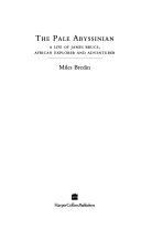 The pale Abyssinian : a life of James Bruce, African explorer and adventurer / Miles Bredin.