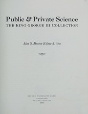 Public & private science : the King George III collection / Alan Q. Morton & Jane A. Wess.