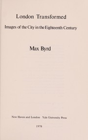 London transformed : images of the city in the eighteenth century / Max Byrd.