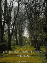 The follies and garden buildings of Ireland / James Howley ; photographs by Roberto d'Ussy and James Howley ; drawings by James Howley and Duncan Moss.