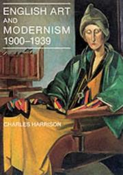 English art and modernism, 1900-1939, with a new introduction / Charles Harrison.