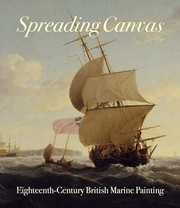 Spreading canvas : eighteenth-century British marine painting / edited by Eleanor Hughes ; with contribution by Eleanor Hughes ... [and 7 others].