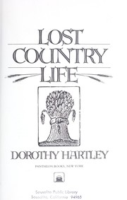 Lost country life / Dorothy Hartley.