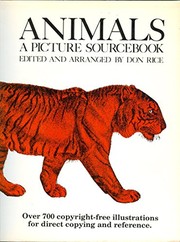 Animals, a picture sourcebook : over 700 copyright-free illustrations for direct copying and reference / edited and arranged by Don Rice.