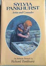 Sylvia Pankhurst, artist and crusader : an intimate portrait / by Richard Pankhurst.