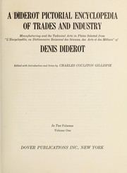 A Diderot pictorial encyclopedia of trades and industry; manufacturing and the technical arts in plates selected from "L'Encyclopédie, ou Dictionnaire raisonné des sciences, des arts et des métiers" of Denis Diderot. Edited with introd. and notes by Charles Coulston Gillispie.