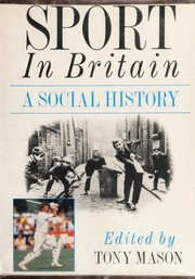 Sport in Britain : a social history / edited by Tony Mason.