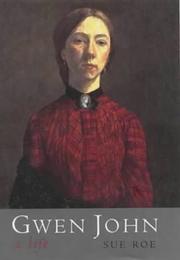 Gwen John : a life / Sue Roe.