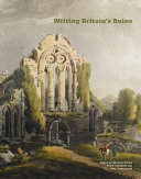 Writing Britain's ruins / edited by Michael Carter, Peter N. Lindfield and Dale Townshend.