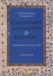 The British Library companion to calligraphy, illumination & heraldry : a history and practical guide / Patricia Lovett.