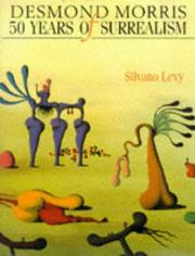 Desmond Morris : 50 years of surrealism / Silvano Levy.