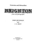 Victorian and Edwardian Brighton from old photographs / John Betjeman and J.S. Gray.