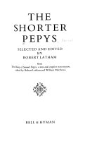 The shorter Pepys / selected and edited by Robert Latham from The diary of Samuel Pepys, a new and complete transcription, edited by Robert Latham and William Matthews.