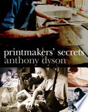 Printmakers' secrets / Anthony Dyson.