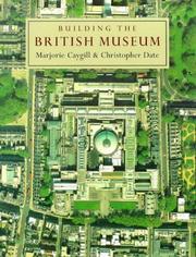 Building the British Museum / Marjorie Caygill and Christopher Date.