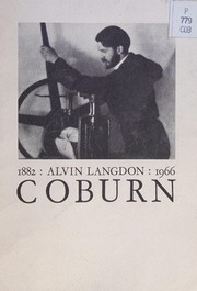 Alvin Langdon Coburn, 1882-1966 : an exhibition of photographs from the International Museum of Photography, George Eastman House, Rochester, New York / Arts Council of Great Britain ; [text, Paul Blatchford].