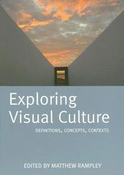 Exploring visual culture : definitions, concepts, contexts / edited by Matthew Rampley.