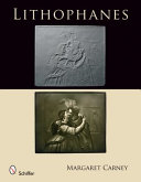 Lithophanes / Margaret Carney.