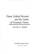 Dante Gabriel Rossetti and the limits of Victorian vision / David G. Riede.