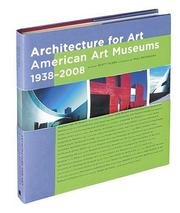 Architecture for art : American art museums, 1938-2008 / edited by Scott J. Tilden ; photography by Paul Rocheleau ; introduction by Wim de Wit.