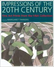 Impressions of the 20th century : fine art prints from the V&A collection / edited by Margaret Timmers.