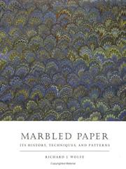 Marbled paper : its history, techniques, and patterns : with special reference to the relationship of marbling to bookbinding in Europe and the Western world / Richard J. Wolfe.