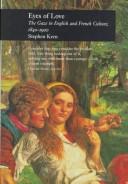 Eyes of love : the gaze in English and French paintings and novels, 1840-1900 / Stephen Kern.