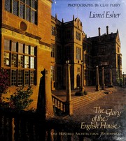 The glory of the English house : one hundred architectural masterpieces / Lionel Esher ; photographs by Clay Perry.