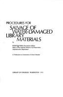 Procedures for salvage of water-damaged library materials / by Peter Waters, restoration officer, Office of the Assistant Director for Preservation, Administrative Department.