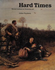 Hard times : social realism in Victorian art / Julian Treuherz ; with contributions by Susan P. Casteras ... [et al.].