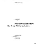 Pioneer studio pottery : the Milner-White collection / Sarah Riddick ; edited by Richard Green.