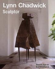 Lynn Chadwick, sculptor : with a complete illustrated catalogue, 1947-2005 / Dennis Farr and ́Eva Chadwick.