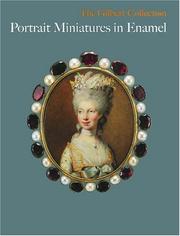 Portrait miniatures in enamel : the Gilbert Collection / Sarah Coffin and Bodo Hofstetter.