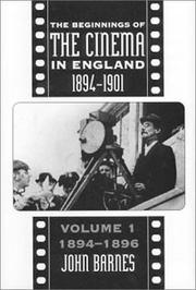 Barnes, John, 1920-2008.  The beginnings of the cinema in England 1894-1901 /