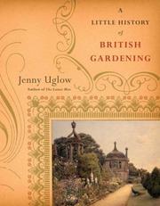 Uglow, Jennifer S. A little history of British gardening /