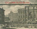 Giuseppe Vasi's Rome : lasting impressions from the age of the grand tour / James T. Tice, James G. Harper.