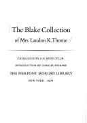 The Blake collection of Mrs. Landon K. Thorne. Catalogue by G. E. Bentley, Jr. Introd. by Charles Ryskamp.