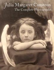 Julia Margaret Cameron : the complete photographs / by Julian Cox and Colin Ford ; with contributions by Joanne Lukitsh and Philippa Wright.