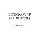 Archibald, E. H. H. (Edward H. H.) Dictionary of sea painters /