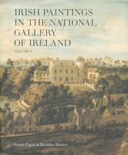 Irish paintings in the National Gallery of Ireland / [Nicola Figgis & Brendan Rooney ; edited by Elizabeth Mayes ; photography by Roy Hewson, assisted by Chris O'Toole].