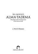 Sir Lawrence Alma-Tadema : The painter of the Victorian vision of the Ancient world / by Vern G. Swanson.