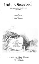 India observed : India as viewed by British artists, 1760-1860 : an exhibition organised by the Library of the Victoria and Albert Museum as part of the Festival of India, 26 April-5 July 1982 / by Mildred Archer and Ronald Lightbown.