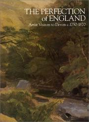 The perfection of England : artist visitors to Devon c.1750-1870 / Sam Smiles & Michael Pidgley.