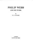 Philip Webb and his work / by W.R. Lethaby.