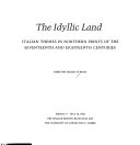 The idyllic land : Italian themes in northern prints of the seventeenth and eighteenth centuries, March 17-May 30, 1980, the William Benton Museum of Art, the University of Connecticut, Storrs / Christine Skeeles Schloss.