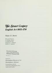 The Stuart legacy : English art, 1603-1714 / Walter R. Brown ; with contributions by E. Bryding Adams ... [et al.].