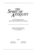 The Spirit of antiquity : Giovanni Battista Piranesi, Robert Adam, and Charles-Louis Clérisseau ; October 7 to November 25, 1984, Washington University Gallery of Art, St. Louis, Missouri / curators Joni Kinsey, Laura Meyer, Michael Voligny, Lucinda Wyeth.