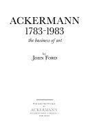 Ackermann, 1783-1983 : the business of art / by John Ford.