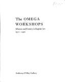 The Omega Workshops : alliance and enmity in English art 1911-1920.