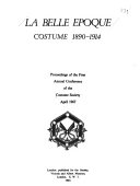 La Belle Epoque: costume 1890-1914; proceedings of the First Annual Conference of the Costume Society, April 1967.